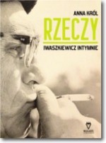 Rzeczy. Iwaszkiewicz intymnie