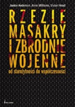 Rzezie, masakry i zbrodnie wojenne od starożytności do współczesności