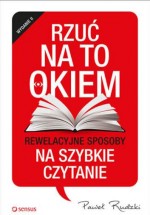 Rzuć na to okiem. Rewelacyjne sposoby na szybkie czytanie. Wydanie 2