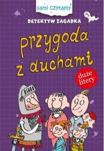 Sami czytamy. Detektyw zagadka. Przygody z duchami