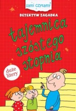 Sami Czytamy. Detektyw Zagadka. Tajemnica Szóstego Stopnia