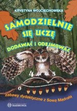 Samodzielnie uczę sie dodawać i odejmować. Zabawy dydaktyczne z Sową Mądralą