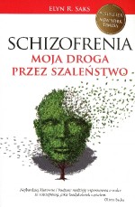 Schizofrenia. Moja droga przez szaleństwo