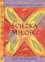 Ścieżka miłości. Praktyczny przewodnik po sztuce budowania miłości