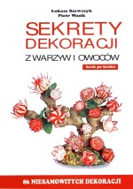 Sekrety dekoracji z warzyw i owoców