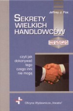 Sekrety wielkich handlowców, czyli jak dokonywać tego, czego inni nie mogą