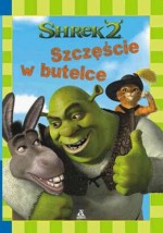 Shrek 2. Szczęście w butelce