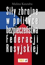 Siły zbrojne w polityce bezpieczeństwa Federacji Rosyjskiej