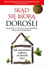 Skąd się biorą dorośli. Dlaczego, u licha, nasi rodzice o tym nie wiedzieli?