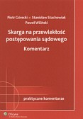 Skarga na przewlekłość postępowania sądowego. Komentarz