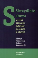 Skrzydlate słowa. Wielki słownik cytatów polskich i obcych