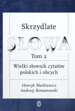 Skrzydlate słowa tom 2. Wielki słownik cytatów polskich i obcych