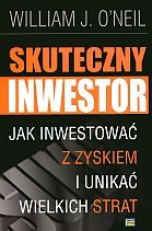 Skuteczny inwestor. Jak inwestować z zyskiem i unikać wielkich strat