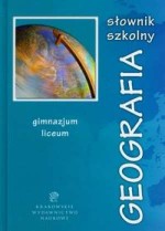 Słownik szkolny. Geografia. Gimnazjum, liceum