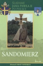 Sandomierz. Śladami Jana Pawła II po Polsce