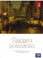 Śladami przeszłości. Klasa 3, Gimnazjum. Historia. Podręcznik