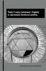 Ślady II wojny światowej i Zagłady w najnowszej literaturze polskiej