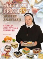 Słodkie przepisy Siostry Anastazji