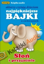 Słoń i przyjaciele. Książka audio - aktorzy czytają dzieciom najpiękniejsze bajki o zwierzętach - CD