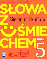 Słowa z uśmiechem. Literatura i kultura. Klasa 5, Szkoła podst. Podręcznik