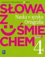 Słowa z uśmiechem. Nauka o języku i ortografia.Klasa 4. Szkoła podst. Język polski. Podręcznik