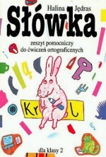 Słówka. Zeszyt pomocniczy do ćwiczeń ortograficznych dla klasy 2