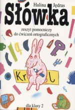 Słówka. Zeszyt pomocniczy do ćwiczeń ortograficznych dla klasy 2