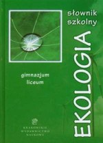 Słownik szkolny. Ekologia. Gimnazjum, liceum