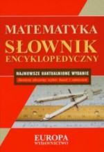 Słownik encyklopedyczny. Matematyka