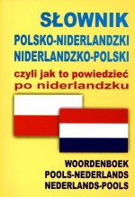 Słownik polsko-niderlandzki, niderlandzko-polski, czyli jak to powiedzieć po niderlandzku