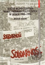 Służba bezpieczeństwa wobec przemian politycznych w latach 1988-1990 region Łódzki