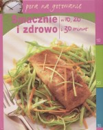 Smacznie i zdrowo. W 10, 20 i 30 minut