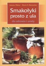 Smakołyki prosto z ula dla zdrowia i urody