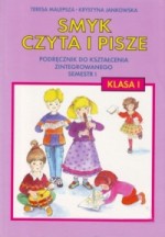 Smyk czyta i pisze. Klasa 1, szkoła podstawowa, semestr 2. Podręcznik do kstałcenia zintegrowanego