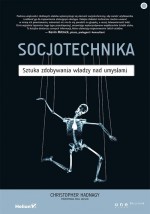 Socjotechnika. Sztuka zdobywania władzy nad umysłami