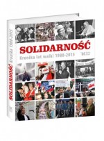 Solidarność. Kronika lat walki 1980-2015