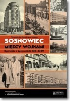 Sosnowiec między wojnami. Opowieść o życiu miasta 1918-1939 + plan miasta + CD