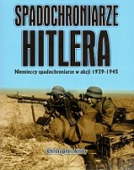 Spadochroniarze Hitlera. Niemieccy spadochroniarze w akcji 1939-1945