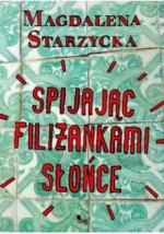 Spijając filiżankami słońce