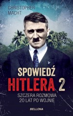 Spowiedź Hitlera 2. Szczera rozmowa 20 lat po wojnie