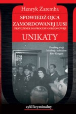 Spowiedź ojca zamordowanej Lusi. Unikaty