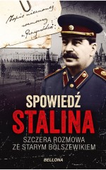 Spowiedź Stalina. Szczera rozmowa ze starym bolszewikiem