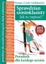 Sprawdzian szóstoklasisty. Jak to napisać? Poradnik dla każdego ucznia ucznia