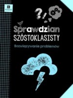 Sprawdzian szóstoklasisty. Rozwiązywanie problemów