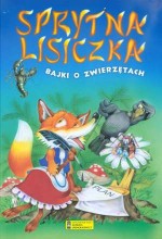 Sprytna Lisiczka. Bajki o zwierzętach