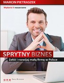 Sprytny biznes. Załóż i rozwijaj małą firmę w Polsce