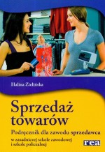 Sprzedaż towarów. Zasadnicza szkoła zawodowa, szkoła policealna. Podręcznik dla zawodu sprzedawca