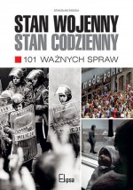 Stan wojenny stan codzienny. 101 ważnych spraw