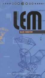 Stanisław Lem. Dzieła. Tom 7. Bajki robotów