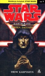 Star Wars. Darth Bane. Droga zagłady. Tom 1